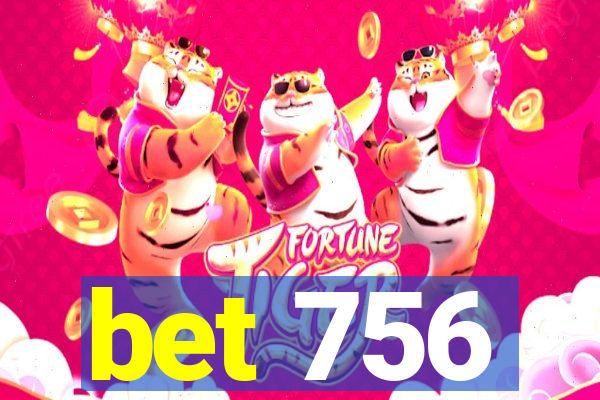 bet 756